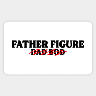 Father Figure, Not Dad Bod (Black Text) Magnet